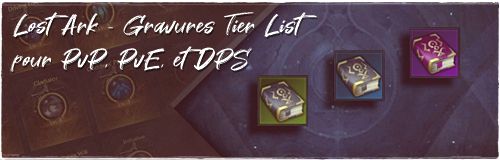 Lost Ark - Gravures Tier List pour PvP, PvE, et DPS