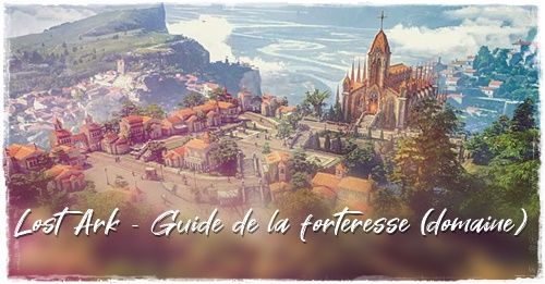 Lost Ark - Guide de la forteresse (domaine)