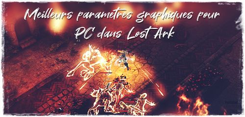 Meilleurs paramètres graphiques pour PC dans Lost Ark - Boost FPS et performances