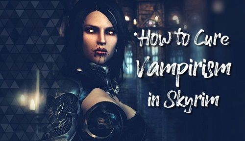 How to Cure Vampirism in Skyrim