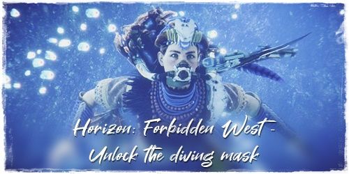 Horizon Forbidden West - How to unlock the diving mask