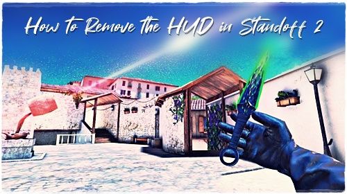 How to Remove the HUD in Standoff 2