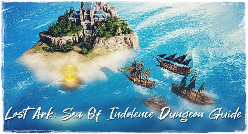 Lost Ark: Sea Of Indolence Dungeon Guide